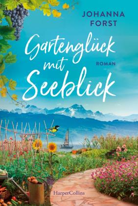 Johanna Forst: Gartenglück mit Seeblick 