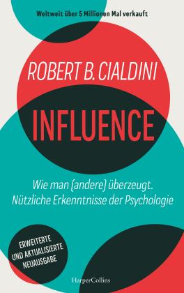 Jürgen Neubauer, Robert B. Cialdini: INFLUENCE – Wie man (andere) überzeugt. Nützliche Erkenntnisse der Psychologie 