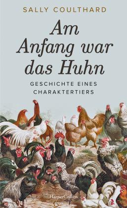 Andrea Kunstmann, Sally Coulthard: Am Anfang war das Huhn. Geschichte eines Charaktertiers 