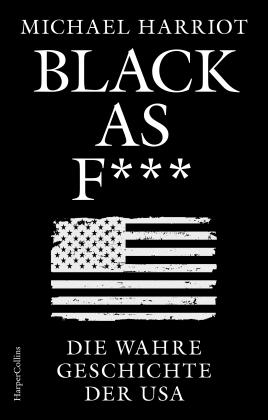 Sabrina Sandmann, Andrea Schmittmann, Michael Harriot: Black As F***. Die wahre Geschichte der USA 