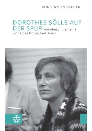 Konstantin Sacher: Dorothee Sölle auf der Spur 