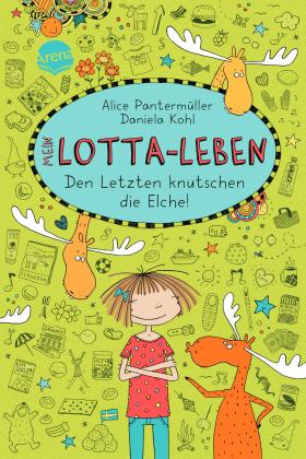 Alice Pantermüller, Daniela Kohl: Mein Lotta-Leben (6). Den Letzten knutschen die Elche 