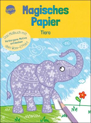 Ilka Röhling: Magisches Papier – Das Malbuch mit dem Wow-Effekt. Tiere 