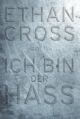 Ethan Cross, Dietmar Schmidt: Ich bin der Hass 