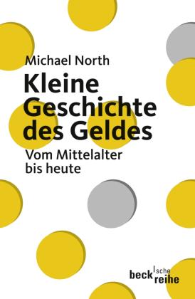 Michael North: Beck'sche Reihe / Kleine Geschichte des Geldes 
