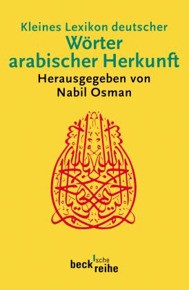 Nabil Osman: Beck'sche Reihe / Kleines Lexikon deutscher Wörter arabischer Herkunft 