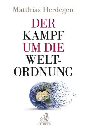 Matthias Herdegen: Der Kampf um die Weltordnung 
