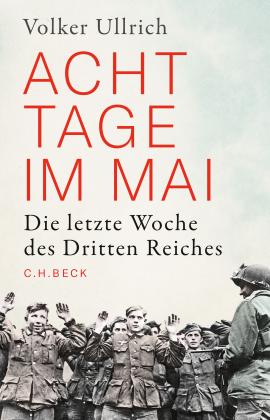 Volker Ullrich: Acht Tage im Mai 
