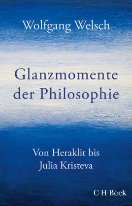 Wolfgang Welsch: Glanzmomente der Philosophie 