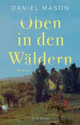 Cornelius Hartz, Daniel Mason: Oben in den Wäldern 