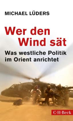 Michael Lüders: Wer den Wind sät 