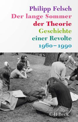 Philipp Felsch: Der lange Sommer der Theorie 