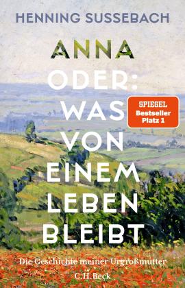 Henning Sußebach: Anna oder: Was von einem Leben bleibt 