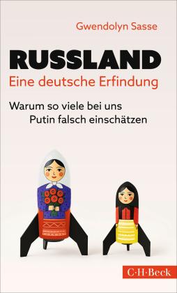 Gwendolyn Sasse: Russland - Eine deutsche Erfindung 