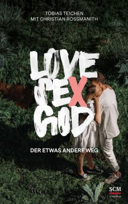 Christian Rossmanith, Tobias Teichen: Love, Sex, God 