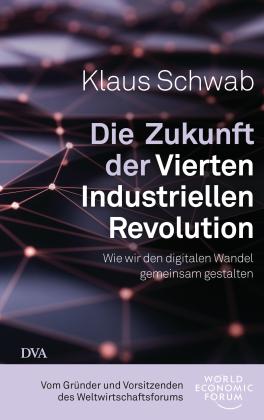 Klaus Schwab: Die Zukunft der Vierten Industriellen Revolution 