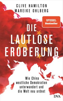 Clive Hamilton, Mareike Ohlberg: Die lautlose Eroberung 
