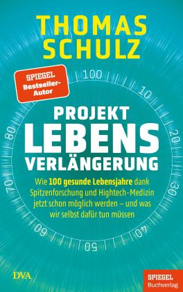 Thomas Schulz: Projekt Lebensverlängerung 