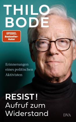 Thilo Bode: Resist! Aufruf zum Widerstand 