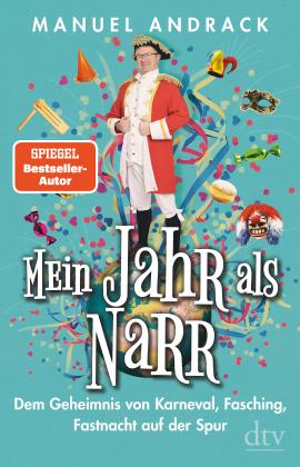 Manuel Andrack: Mein Jahr als Narr 