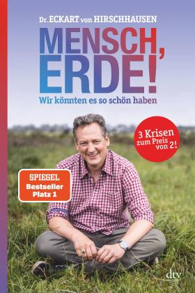 Dr. med. Eckart von Dr. med. Hirschhausen, Eckart von Dr. med. Hirschhausen, Eckart Dr. med. von Hirschhausen, Eckart von Hirschhausen: Mensch, Erde! Wir könnten es so schön haben 