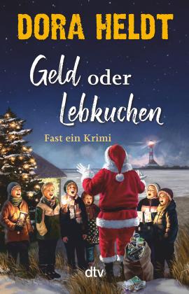 Dora Heldt: Geld oder Lebkuchen 