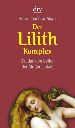 Hans-Joachim Maaz: Der Lilith-Komplex 