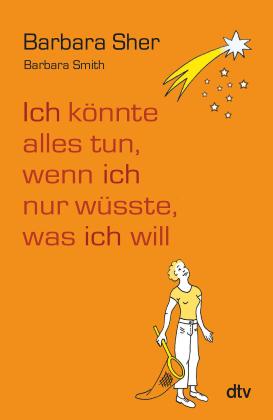 Gudrun Schwarzer, Barbara Sher, Barbara Smith: Ich könnte alles tun, wenn ich nur wüsste, was ich will 
