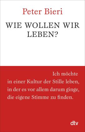 Peter Bieri: Wie wollen wir leben? 