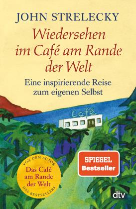 John Strelecky, Root Leeb: Wiedersehen im Café am Rande der Welt 