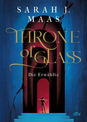 Ilse Layer, Sarah J. Maas: Throne of Glass – Die Erwählte 