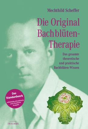 Mechthild Scheffer: Die Original Bachblütentherapie 
