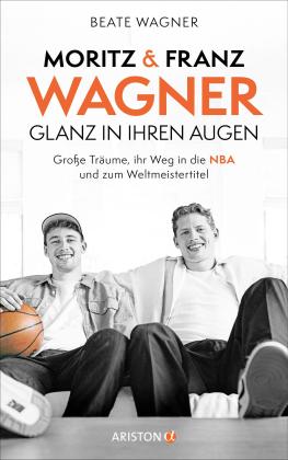 Beate Wagner: Moritz und Franz Wagner: Glanz in ihren Augen 