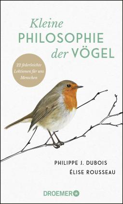 Philippe J. Dubois, Élise Rousseau: Kleine Philosophie der Vögel 