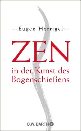Eugen Herrigel: Zen in der Kunst des Bogenschießens 