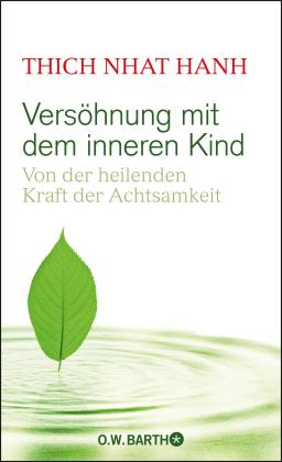 Thich Nhat Hanh: Versöhnung mit dem inneren Kind 