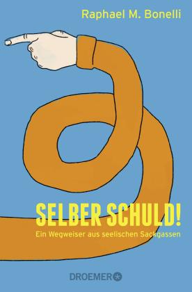 Raphael M. Bonelli: Selber schuld! 
