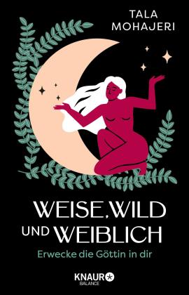 Tala Mohajeri: Weise, wild und weiblich 
