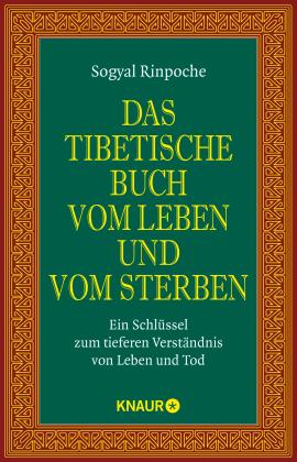 Sogyal Rinpoche: Das tibetische Buch vom Leben und vom Sterben 