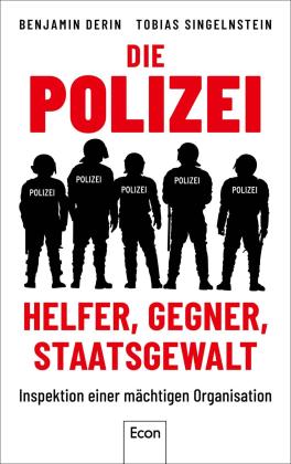 Benjamin Derin, Tobias Singelnstein: Die Polizei: Helfer, Gegner, Staatsgewalt 