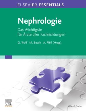 Martin Busch, Alexander Pfeil, Gunter Wolf: ELSEVIER ESSENTIALS Nephrologie eBook 