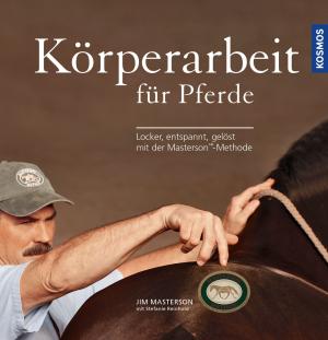 Jim Masterson, Stefanie Reinhold: Körperarbeit für Pferde 