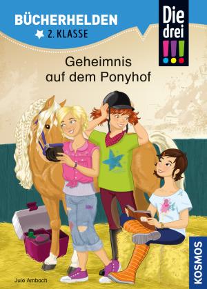 Jule Ambach, Katja Rau: Die drei !!!, Bücherhelden 2. Klasse, Geheimnis auf dem Ponyhof 