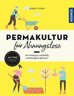 Robert Elger: Permakultur für Ahnungslose 