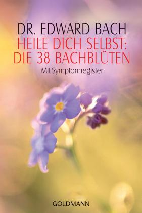 Edward Bach: Heile Dich selbst: Die 38 Bachblüten 