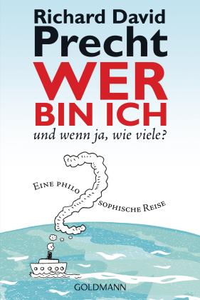 Richard David Precht: Wer bin ich - und wenn ja, wie viele? 