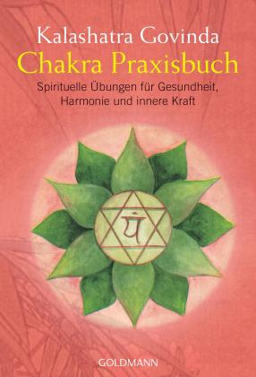 Kalashatra Govinda: Chakra Praxisbuch 