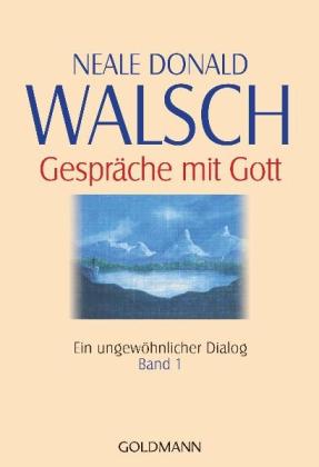 Neale Donald Walsch: Gespräche mit Gott - Band 1 