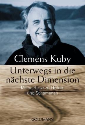 Clemens Kuby: Unterwegs in die nächste Dimension 