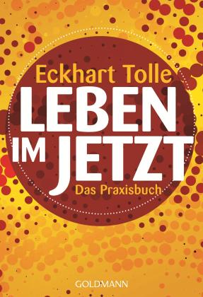 Eckhart Tolle: Leben im Jetzt 
